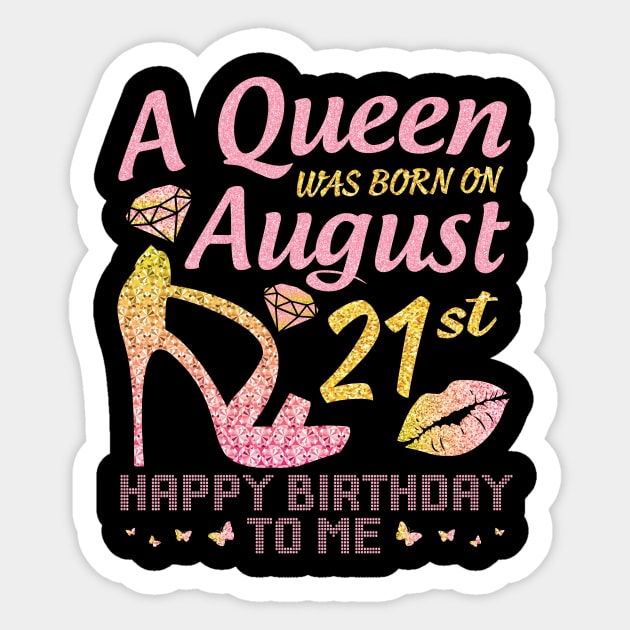 A Queen Was Born On August 21st Happy Birthday To Me Nana Mommy Mama Aunt Sister Wife Daughter Niece Sticker by joandraelliot